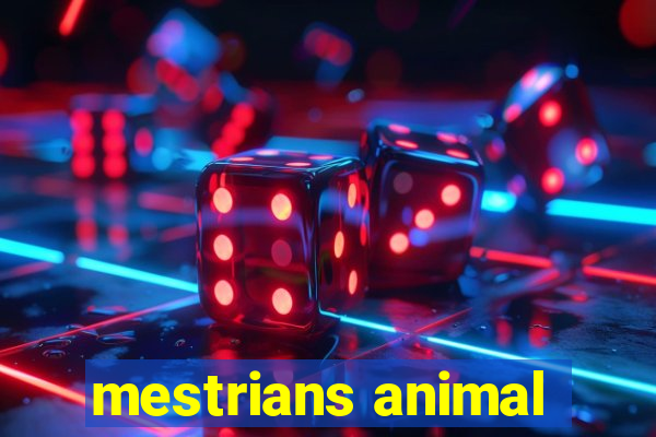 mestrians animal